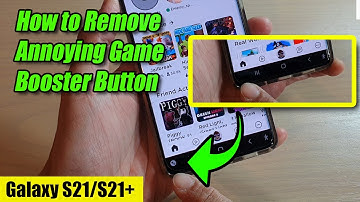 How to Remove Annoying Game Booster Button on Galaxy S21/S21+/S21 Ultra