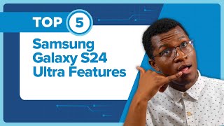 Unveiling the Samsung Galaxy S24 Ultra: Top 5 Features and In-depth Overview