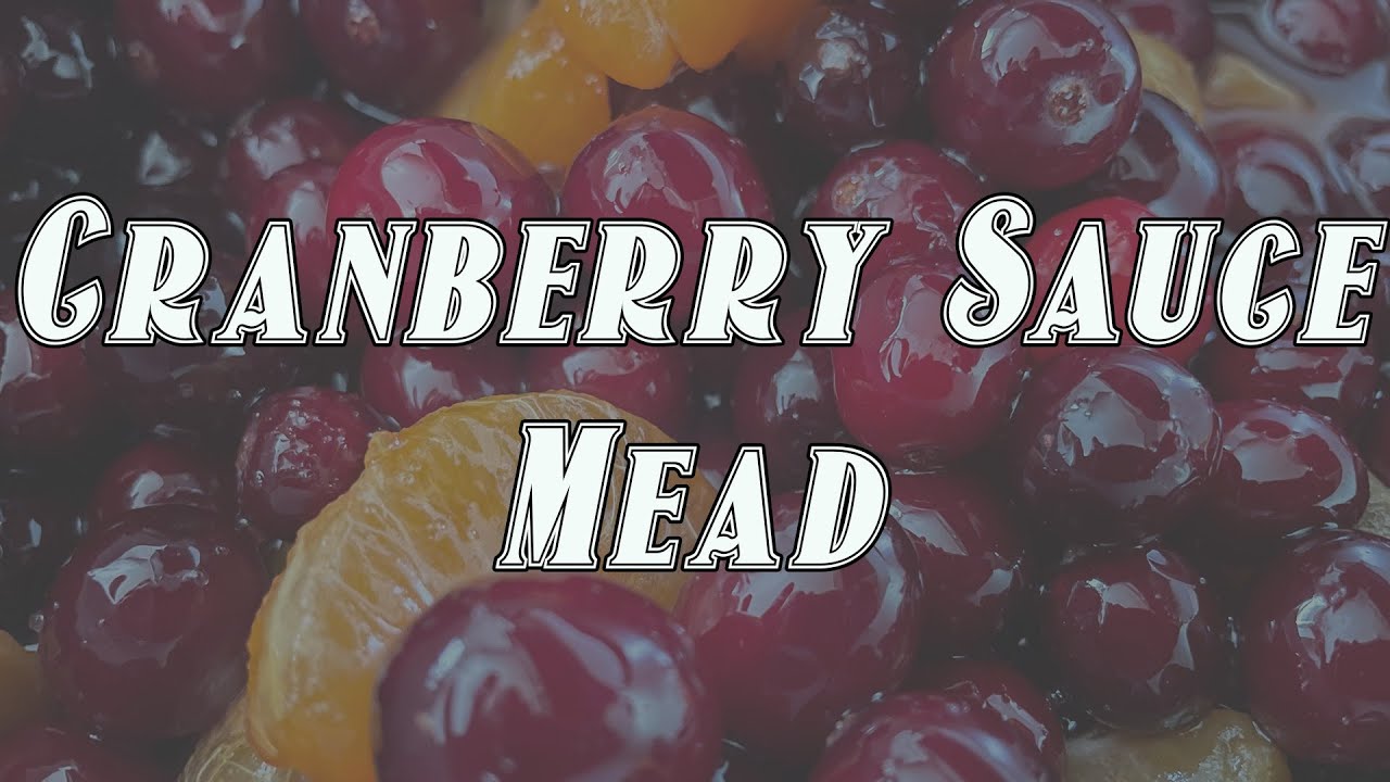 Cranberry Sauce Mead A Holiday Mead! YouTube