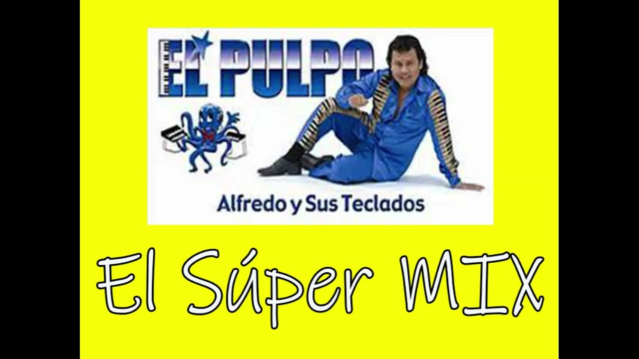 ALFREDO Y SUS TECLADOS...Pulpo Mix...VIEJITAS PERO BONITAS