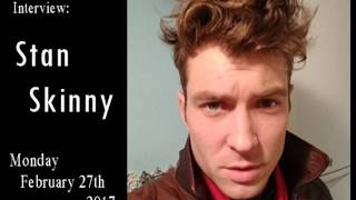 Stan Skinny Interview Part 2