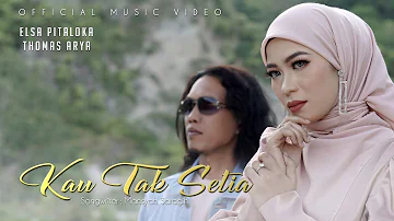 KAU TAK SETIA - ELSA PITALOKA feat THOMAS ARYA ( OFFICIAL MUSIC VIDEO )