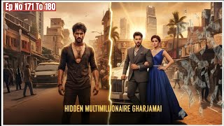 Hidden Multimillionaire Gharjamai ll Ep No 171 to 180 ll #billionairegharjamai ll UK Novel Boy 2.0 l