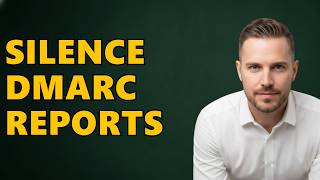 How To Stop DMARC Reports?