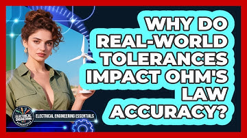 Why Do Real-world Tolerances Impact Ohm