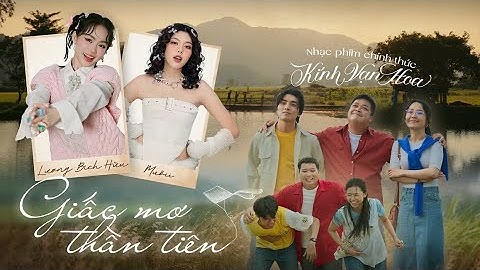 GIẤC MƠ THẦN TIÊN – LƯƠNG BÍCH HỮU x MUỘII | OST phim KÍNH VẠN HOA