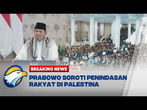 BREAKING NEWS - Prabowo Suarakan Nasib Palestina Dan Tekankan Pentingnya Kekuatan Bangsa Indonesia