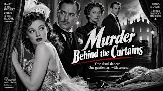 Murder Behind the Curtains 1950 — One dead dancer. One gentleman with secrets | Classic Movie Noir