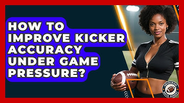 How To Improve Kicker Accuracy Under Game Pressure? - Gridiron Data Digest