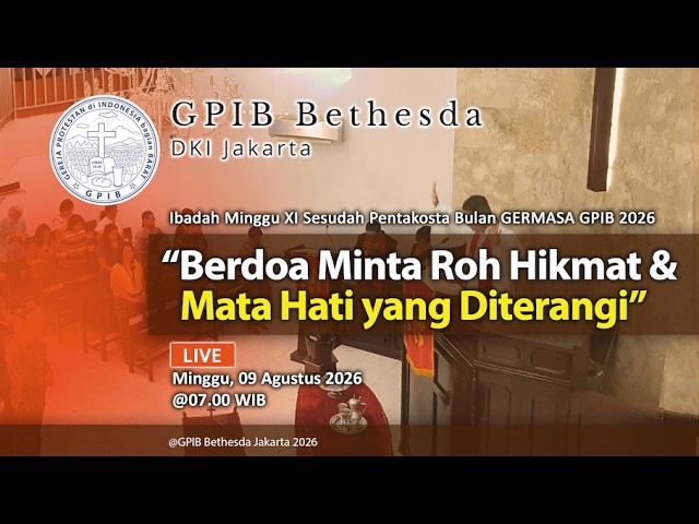 Ibadah Minggu XI Sesudah Pentakosta Bulan GERMASA GPIB 2026 - GPIB Bethesda (09 Agustus 2026)