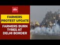 Framers Protest Live Updates: Farmers Burn Tyres At Delhi Border, Demand To Protest At Jantar Mantar