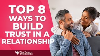 Top 8 Ways To Build Trust In A Relationship