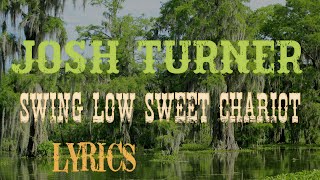 + Josh Turner + Swing Low Sweet Chariot (Lyrics) +