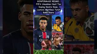 Konfirmasi Resmi Fifa Umumkan Hasil Tes Doping Desire Doue, Lautaro Martínez Turut Buka Suara