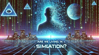 Are We Living In A Simulation? The Mind-Blowing Theory Explained Brainy Bytes
