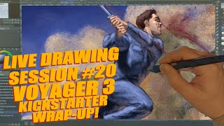 Live Drawing Session 20 - Voyager 3 Kickstarter Wrap-up