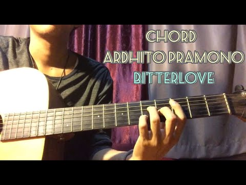 Chord Ardhito Pramono - Bitterlove ( gitar tutorial )