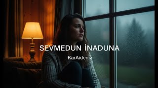 SEVMEDUN İNADUNA (AI COVER) | karAIdeniz