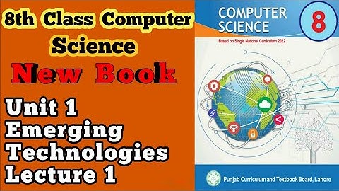 8th class||Computer Science||New Book||Unit 1||Emerging Technologies_lecture 1