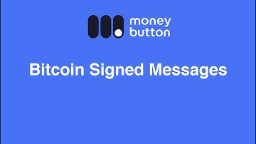 Bitcoin Signed Messages (Money Button Documentation Series)