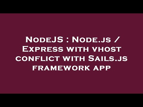 NodeJS : Node.js / Express with vhost conflict with Sails.js framework app