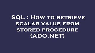 Famous SQL : How to retrieve scalar value from stored procedure (ADO.NET) Profile