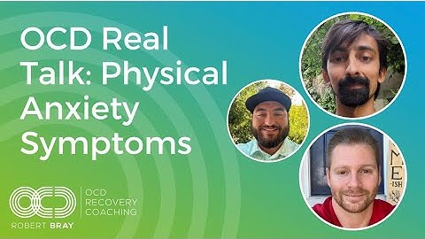 OCD Real Talk: Physical Anxiety Symptoms