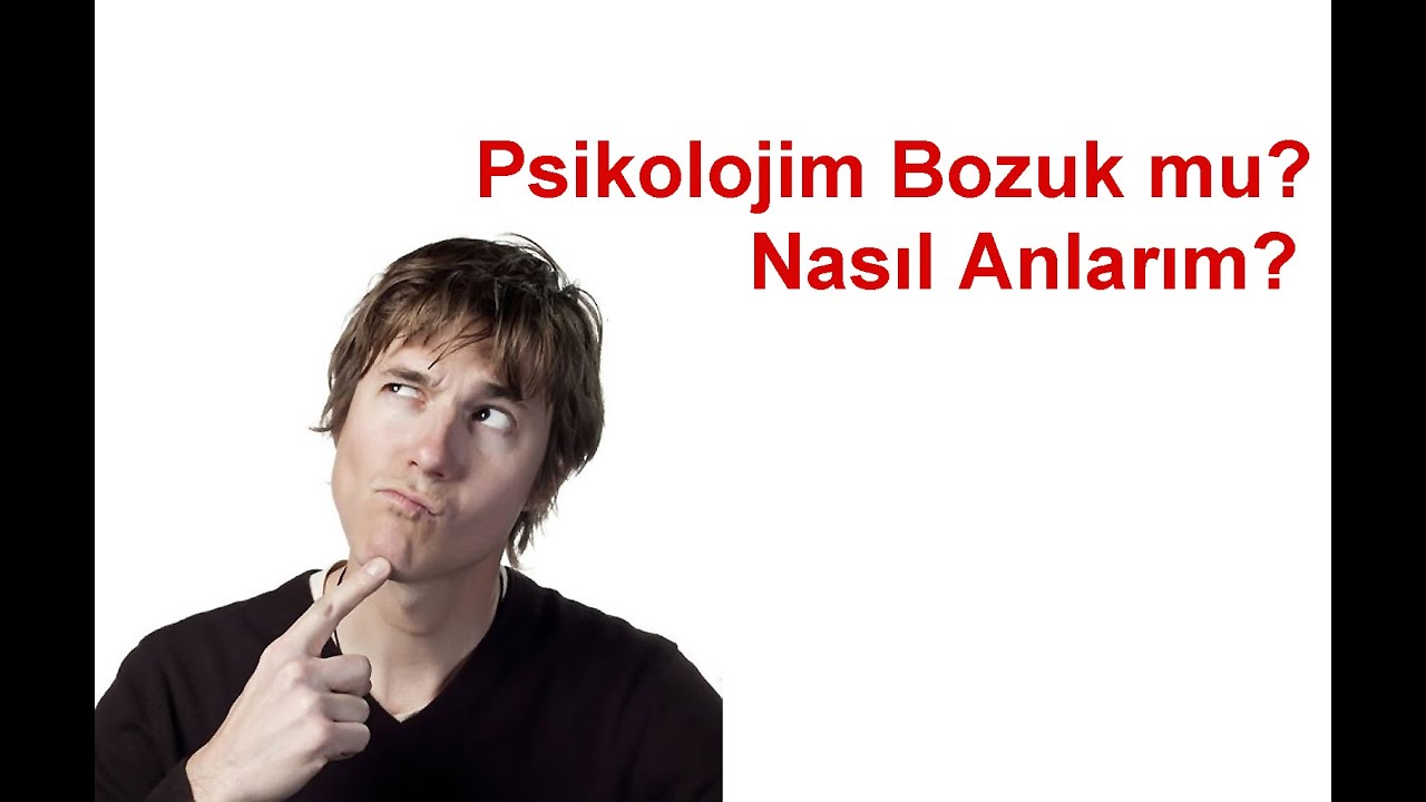 Psikolojik sorun olup olmadığını nasıl anlarız?