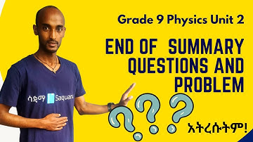 Grade 9 Physics Unit 2: End of Unit Questions and Problems Saquama | ሳቋማ