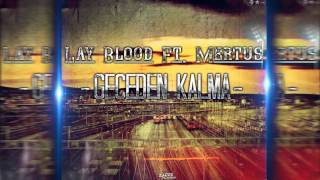 Lay Blood Ft. Mertüs - Geceden Kalma