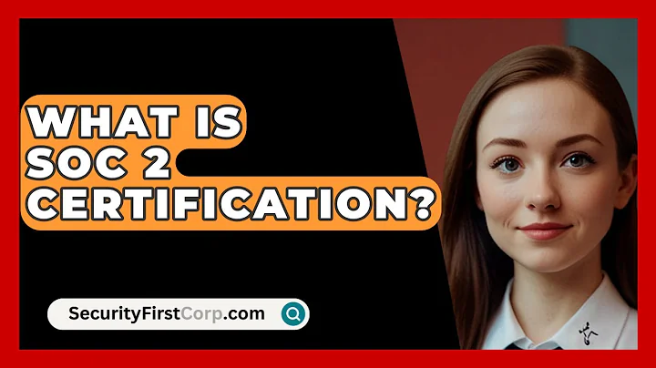 What Is SOC 2 Certification? - SecurityFirstCorp.com