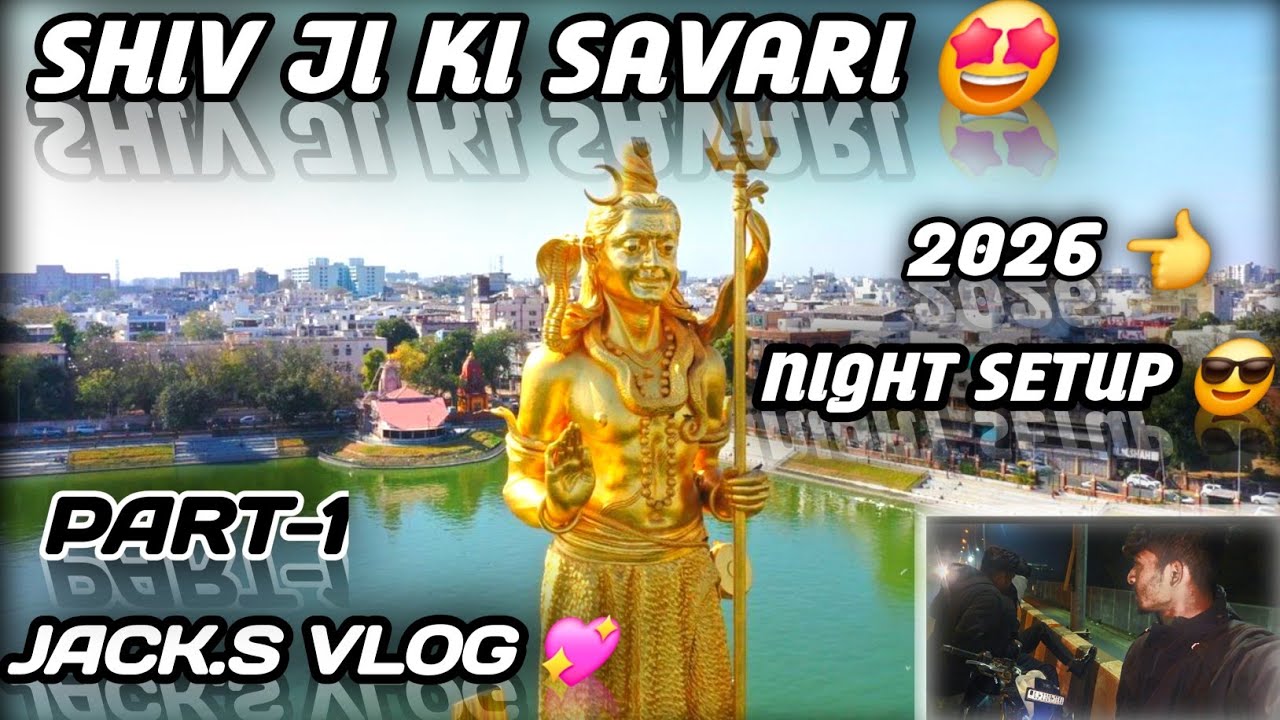 🙏SHIV JI KI SAVARI 2026 🤩// NIGHT OUT SETUP VLOG😎 // JACK.S VLOG 💖
