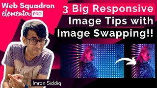 Elementor  3 Big Responsive Image Tips and How to Swap Images with CSS