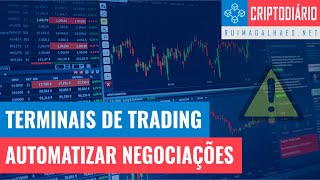 Automatizar Trading - Terminais de Negociação [DICAS &amp; ALERTAS]