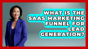 What Is The SaaS Marketing Funnel For Lead Generation? - Saas Marketing Wizards