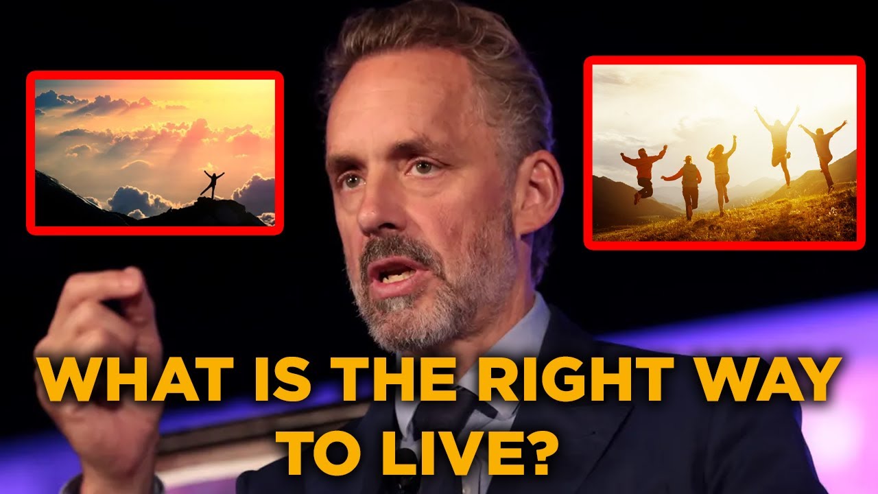 WHAT IS THE RIGHT WAY TO LIVE? Jordan Peterson YouTube