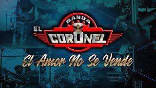 Banda El Coronel - El Amor No Se Vende