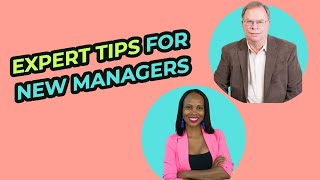EXPERT TIPS FOR FIRST TIME MANAGERS
