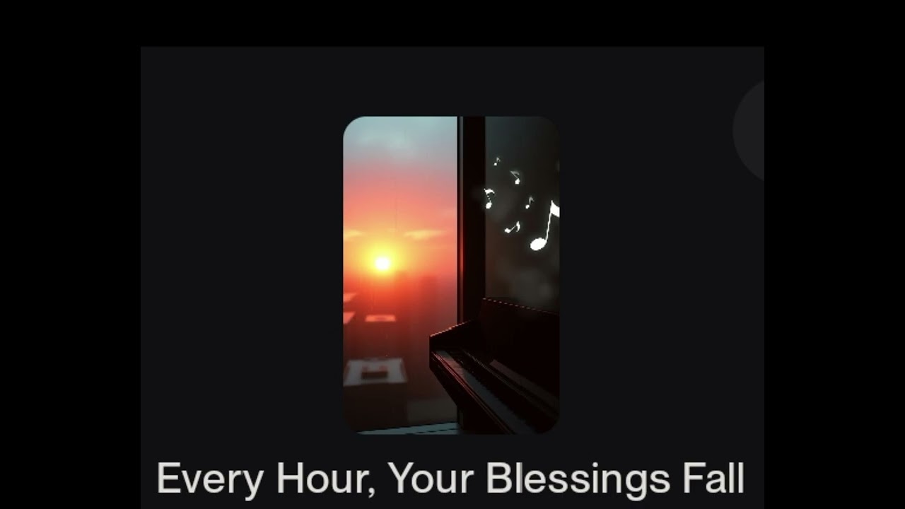 Every hour, Your Blessings fall