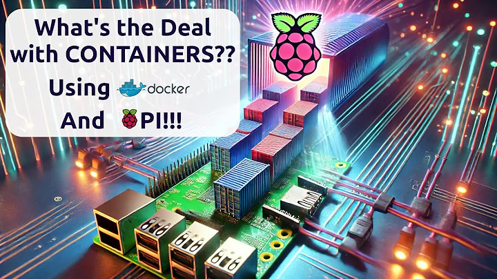 What's the deal with CONTAINERS? Use DOCKER on YOUR RASPBERRY PI!!