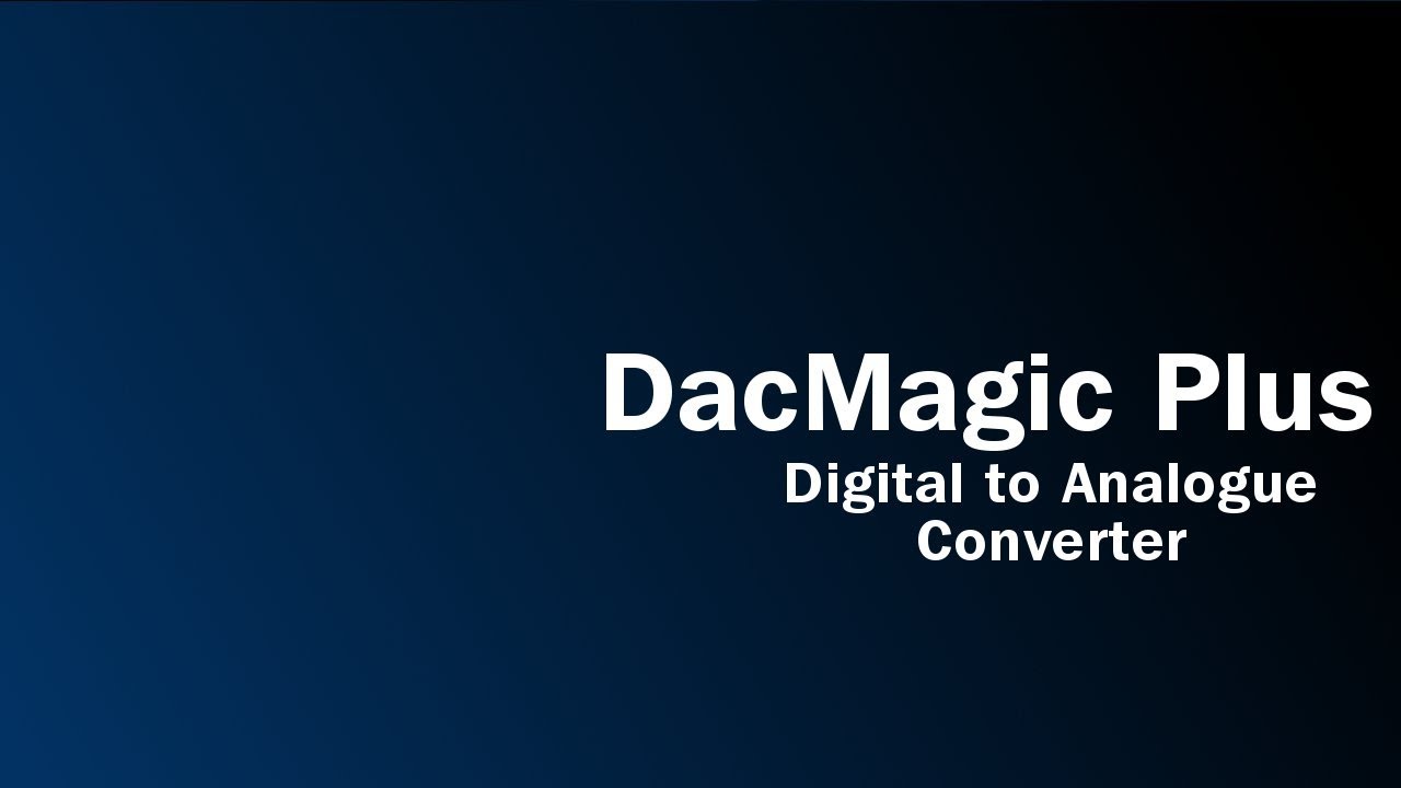 DacMagic Plus Digital to Analogue converter