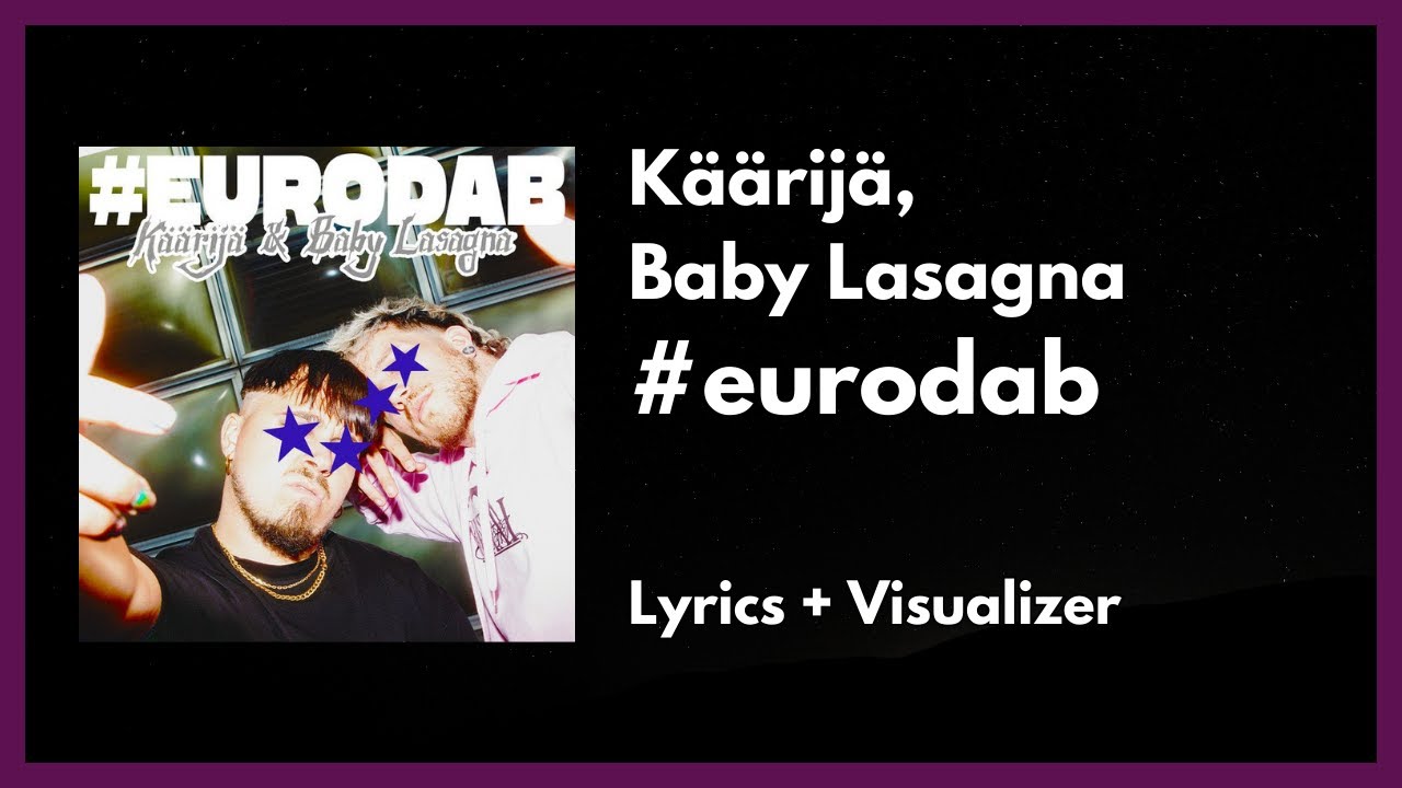 Käärijä, Baby Lasagna - #eurodab [Lyrics + Visualizer] - YouTube