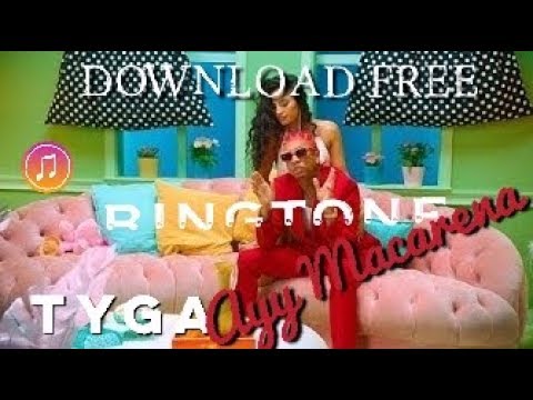 download-free-tyga---ayy-macarena-ringtone