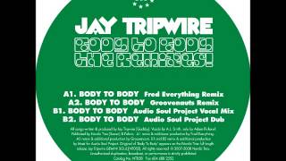 Jay Tripwire - Body To Body (Groovenauts Remix)