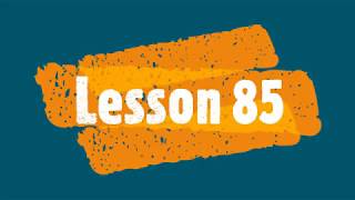 Lesson 85