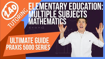 Praxis Elementary Education [5003] Mathematics - Everything You Need to Know to Pass