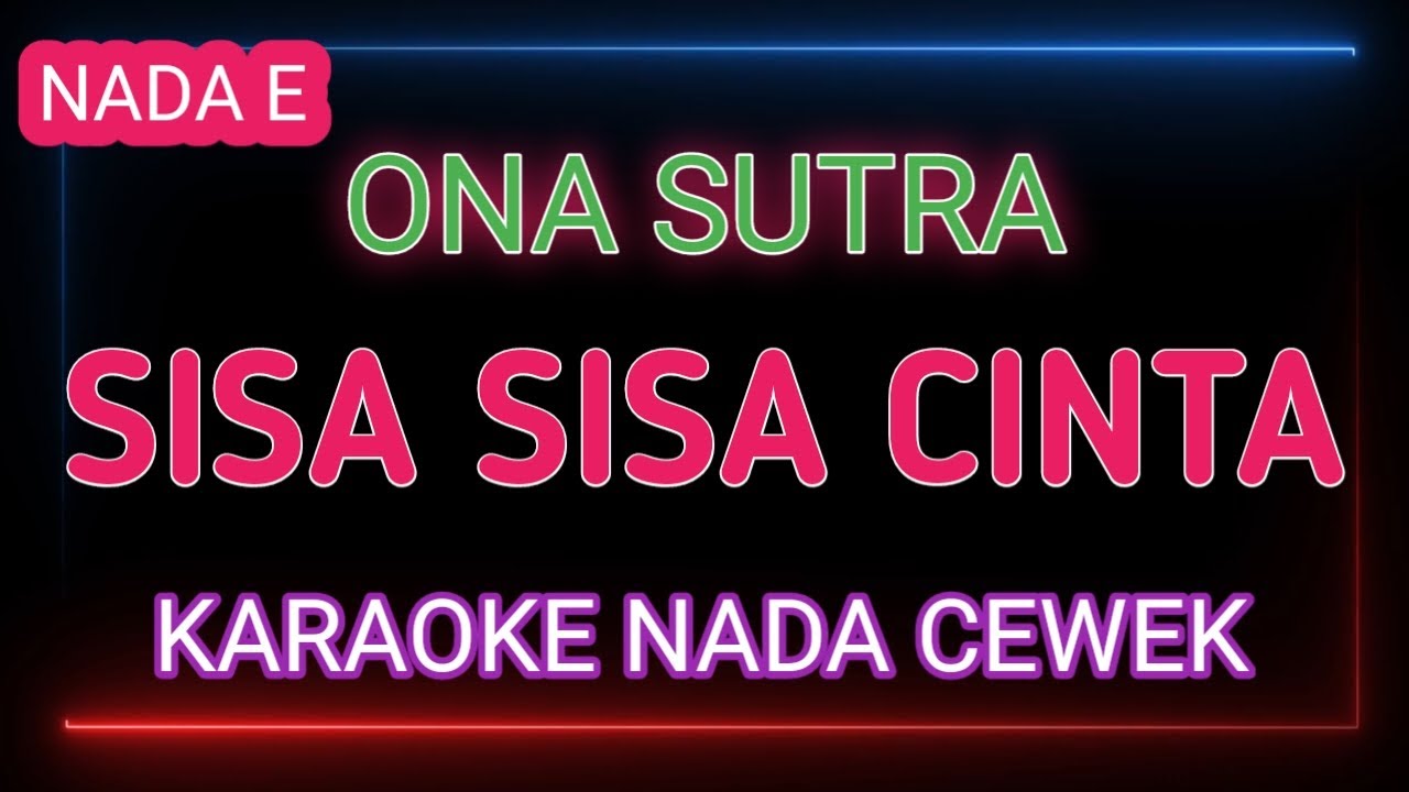 SISA SISA CINTA - Karaoke Nada Cewek - Ona Sutra