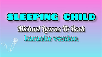 Sleeping child - Michael Learns To Rock [karaoke version] | karaoke PH |