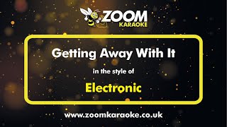 Electronic - Getting Away With It - Karaoke Version from Zoom Karaoke