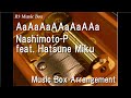 AaAaAaAAaAaAAa/Nashimoto-P feat. Hatsune Miku [Music Box]